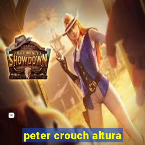 peter crouch altura